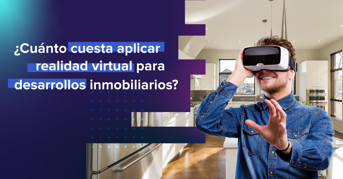 Cu nto cuesta aplicar realidad virtual para desarrollos inmobiliarios